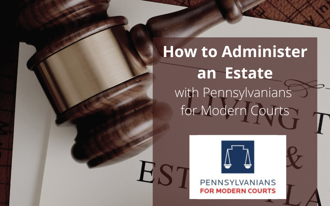 Pennsylvania Modern Courts Presents- How to Administer an Estate