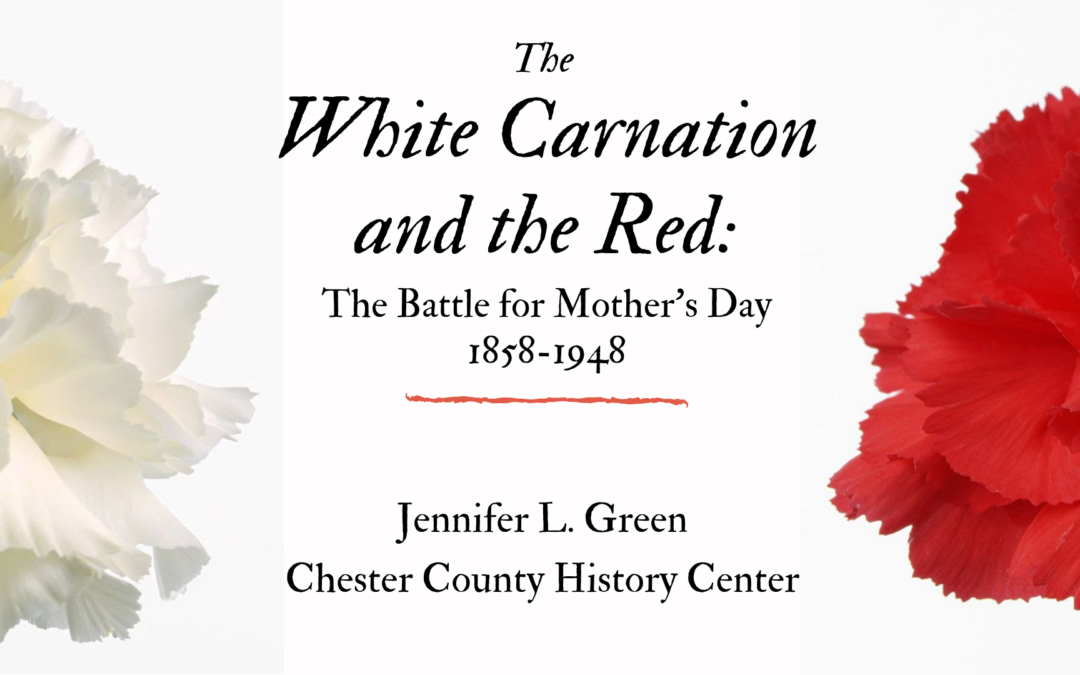 The White Carnation and the Red: The Battle for Mother’s Day, (1858-1948)