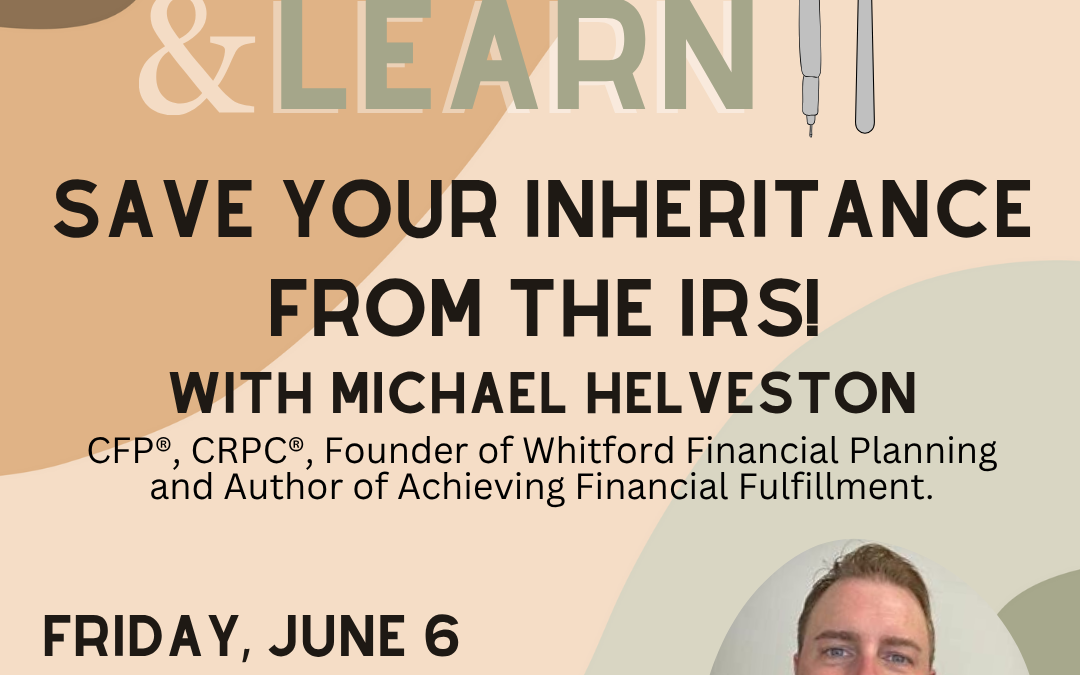 Lunch and Learn “Save Your Inheritance from the IRS!”