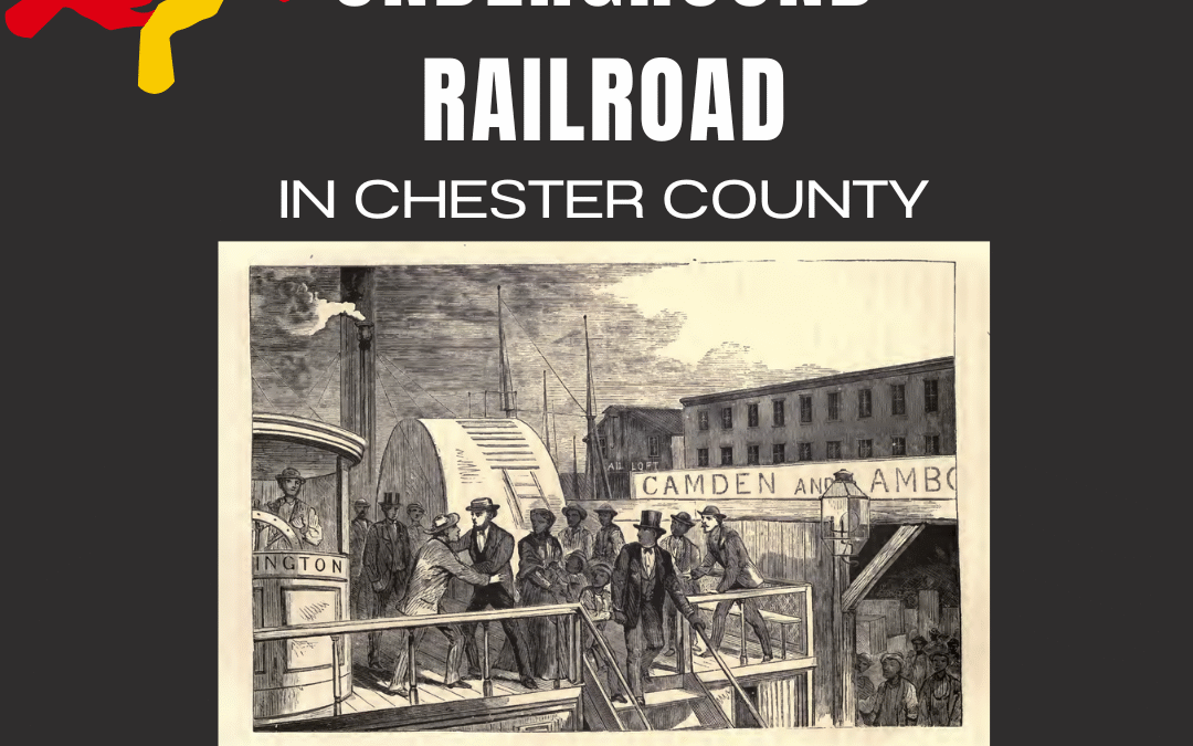 The Underground Railroad in Chester County