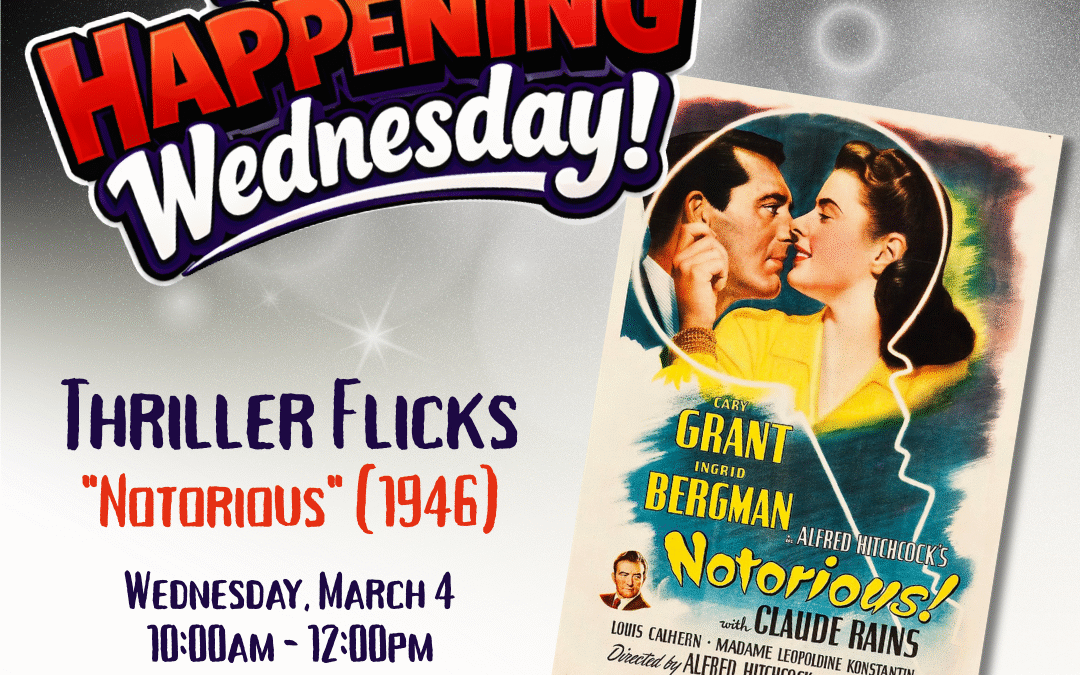 What’s Happening Wednesday: Thrillers-“Notorious (1946)