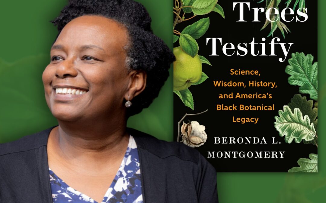 When Trees Testify: Reclaiming America’s Black Botanical Legacy with Beronda Montgomery